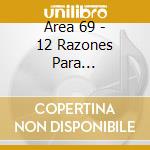 Area 69 - 12 Razones Para... cd