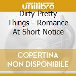 Dirty Pretty Things - Romance At Short Notice cd