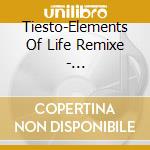 Tiesto-Elements Of Life Remixe - Tiesto-Elements Of Life Remixe cd