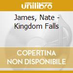 James, Nate - Kingdom Falls cd