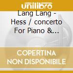 Lang Lang - Hess / concerto For Piano & Orchestra cd