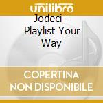 Jodeci - Playlist Your Way cd musicale di Jodeci