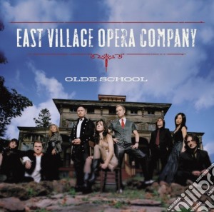 East Village Opera Company - Olde School cd musicale di East Village Opera Company