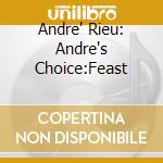 Andre' Rieu: Andre's Choice:Feast cd