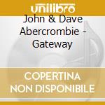 John & Dave Abercrombie - Gateway cd musicale di ABERCROMBIE-HOLLAND-DEJOHNETTE