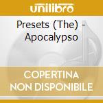 Presets (The) - Apocalypso cd musicale di PRESETS