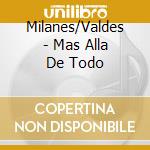 Milanes/Valdes - Mas Alla De Todo cd musicale di MILANES/VALDES