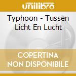 Typhoon - Tussen Licht En Lucht cd