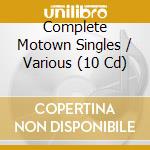 Complete Motown Singles / Various (10 Cd) cd musicale di ARTISTI VARI