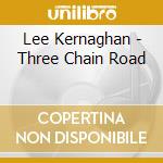 Lee Kernaghan - Three Chain Road cd