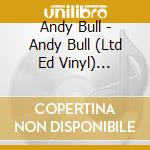 Andy Bull - Andy Bull (Ltd Ed Vinyl) (7''+Cd)