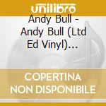 Andy Bull - Andy Bull (Ltd Ed Vinyl) (7''+Cd) cd