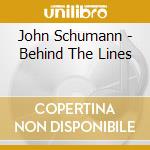 John Schumann - Behind The Lines cd
