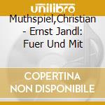 Muthspiel,Christian - Ernst Jandl: Fuer Und Mit cd