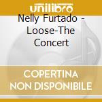 Nelly Furtado - Loose-The Concert cd