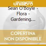 Sean O'Boyle - Flora - Gardening Australia cd musicale di Sean O'Boyle
