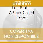 Eric Bibb - A Ship Called Love cd