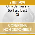 Gina Jeffreys - So Far: Best Of cd musicale