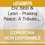 Eric Bibb & Leon - Praising Peace: A Tribute To Paul Robeson cd musicale di Eric Bibb & Leon