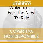 Wolverines - Feel The Need To Ride cd