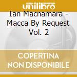 Ian Macnamara - Macca By Request Vol. 2 cd