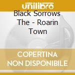 Black Sorrows The - Roarin Town cd