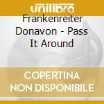 Frankenreiter Donavon - Pass It Around cd
