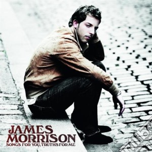 James Morrison - Songs For You, Truths For Me cd musicale di James Morrison