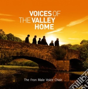 Fron Male Voice Choir - Voices Of The Valley cd musicale di Fron Male Voice Choir
