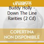Buddy Holly - Down The Line Rarities (2 Cd) cd
