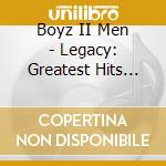 Boyz II Men - Legacy: Greatest Hits Collection cd