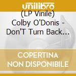 (LP Vinile) Colby O'Donis - Don'T Turn Back (X2) lp vinile di Colby O'Donis