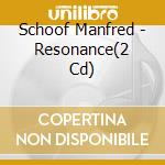 Schoof Manfred - Resonance(2 Cd) cd musicale di SCHOOF MANFRED QUINTET