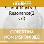 Schoof Manfred - Resonance(2 Cd) cd
