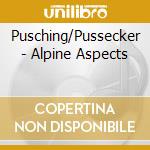Pusching/Pussecker - Alpine Aspects cd