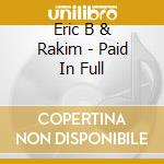 Eric B & Rakim - Paid In Full