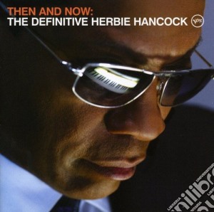 Herbie Hancock - Then And Now (Cd+Dvd) cd musicale di Herbie Hancock
