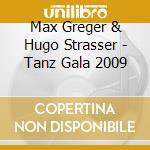 Max Greger & Hugo Strasser - Tanz Gala 2009 cd musicale di Max Greger & Hugo Strasser