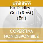 Bo Diddley - Gold (Rmst) (Bril) cd