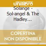 Solange - Sol-angel & The Hadley St.dreams. cd