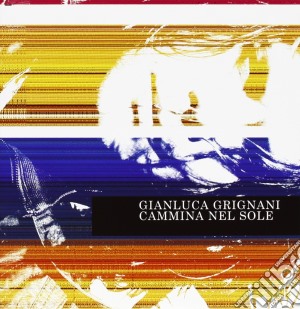Cammina Nel Sole cd musicale di Gianluca Grignani