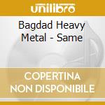 Bagdad Heavy Metal - Same cd