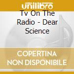 Tv On The Radio - Dear Science cd