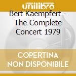 Bert Kaempfert - The Complete Concert 1979 cd musicale di Bert Kaempfert