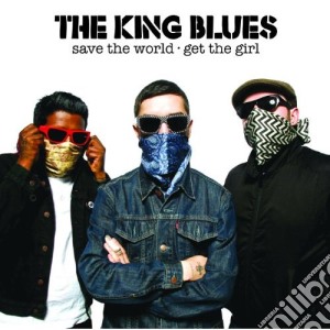 King Blues (The) - Save World - Get The Girl cd musicale di King Blues