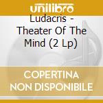 Ludacris - Theater Of The Mind (2 Lp) cd musicale di Ludacris