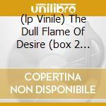 (lp Vinile) The Dull Flame Of Desire (box 2 Vinili + Cd + Dvd) cd