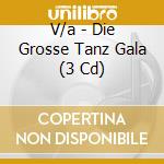 V/a - Die Grosse Tanz Gala (3 Cd) cd