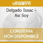 Delgado Issac - Asi Soy cd musicale di Delgado Issac