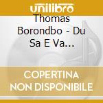Thomas Borondbo - Du Sa E Va En Drom cd musicale di Thomas Borondbo